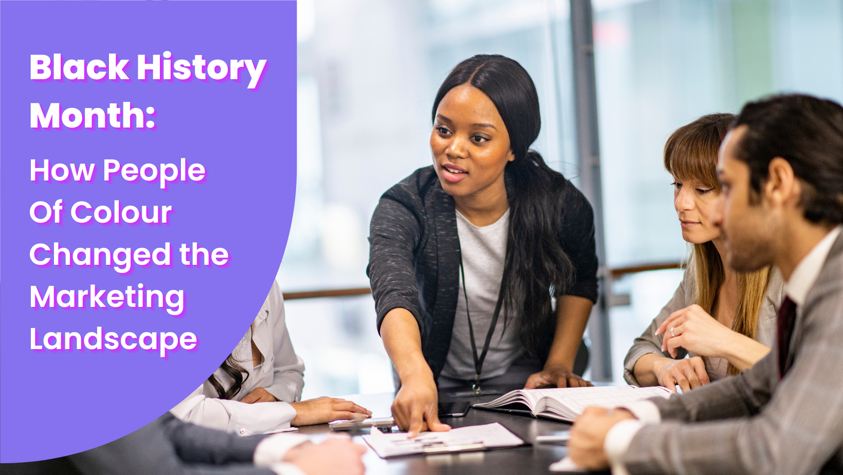 Black History Month: How People Of Colour Changed the Marketing Landscape