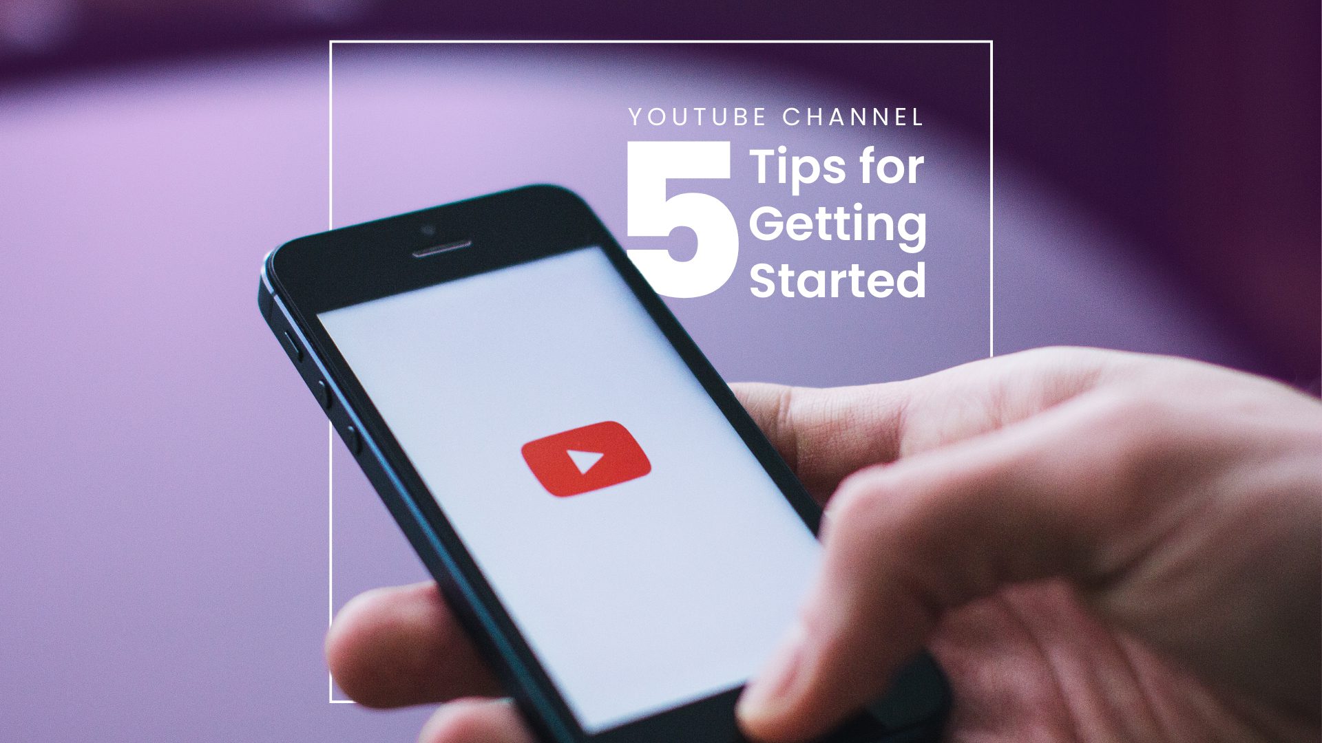 Channel: 5 Tips for Getting Started
